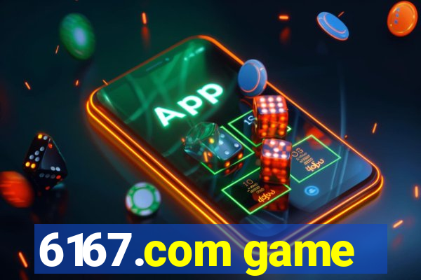 6167.com game